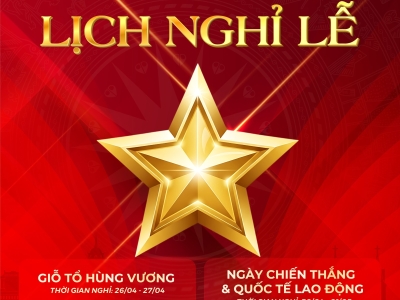 TH&Ocirc;NG B&Aacute;O LỊCH NGHỈ LỄ GIỖ TỔ H&Ugrave;NG VƯƠNG V&Agrave; 30/04 - 01/05 